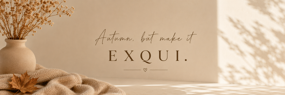 Autumn, but make it EXQUI.